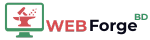 Web Forge BD |  ওয়েব ফোর্জ বিডি